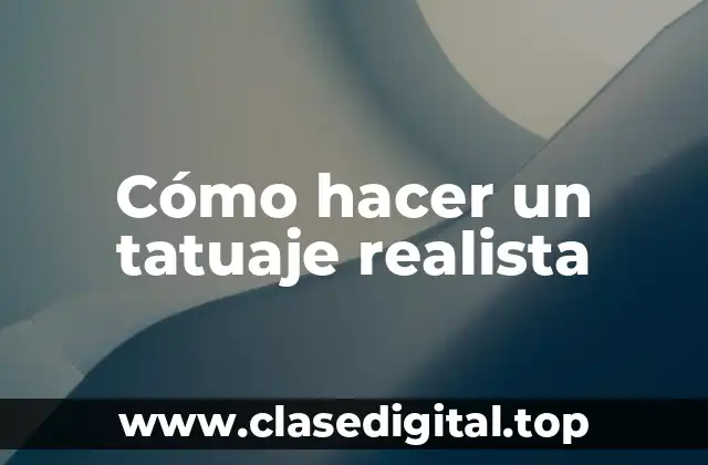 Cómo hacer un tatuaje realista
