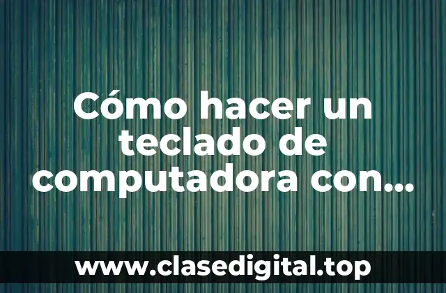 Cómo hacer un teclado de computadora con material reciclable