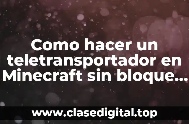 Como hacer un teletransportador en Minecraft sin bloque de comandos