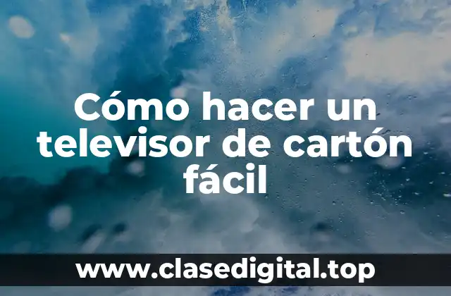 Cómo hacer un televisor de cartón fácil