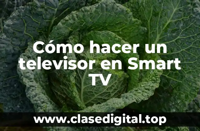 ¿Qué es una Smart TV y cómo funciona?