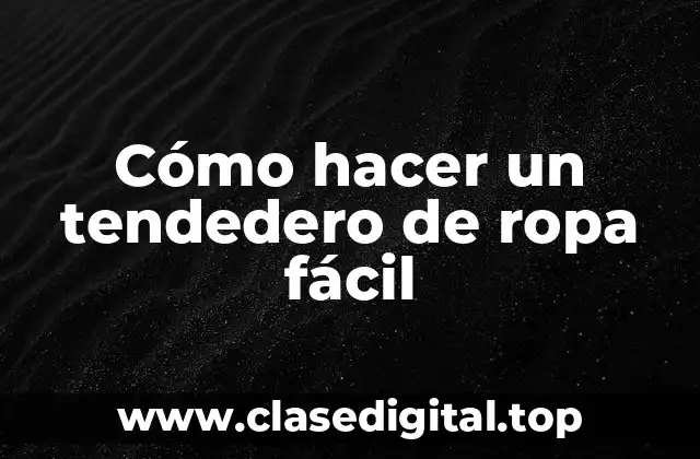 Cómo hacer un tendedero de ropa fácil
