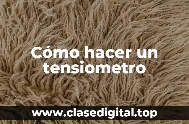 Cómo hacer un tensiometro