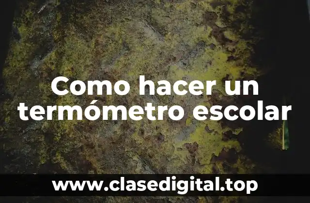 Como hacer un termómetro escolar