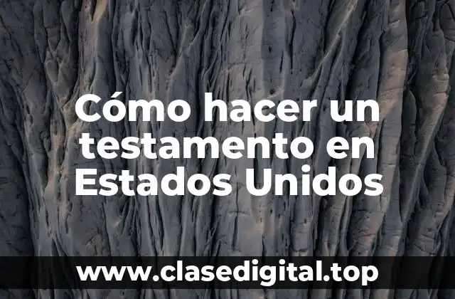 Cómo hacer un testamento en Estados Unidos