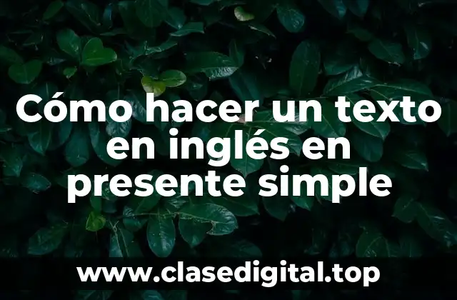 Cómo hacer un texto en inglés en presente simple