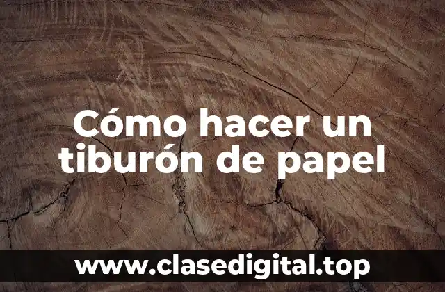 Cómo hacer un tiburón de papel