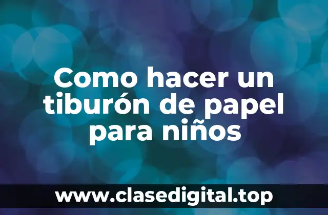 ¿Qué es un tiburón de papel para niños?