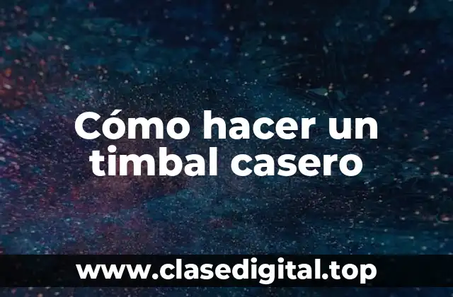 Cómo hacer un timbal casero