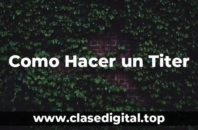 Como Hacer un Titer