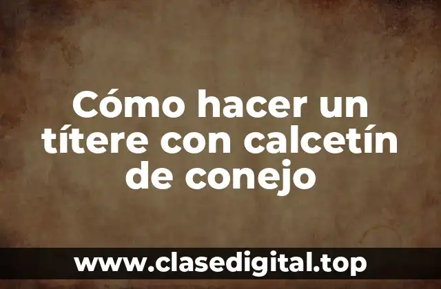 Cómo hacer un títere con calcetín de conejo