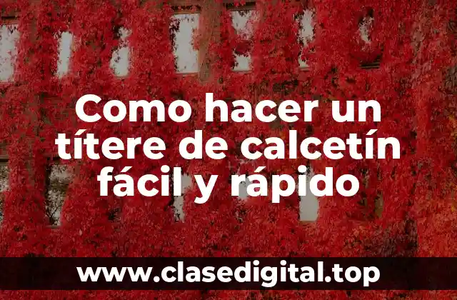 Como hacer un títere de calcetín fácil y rápido