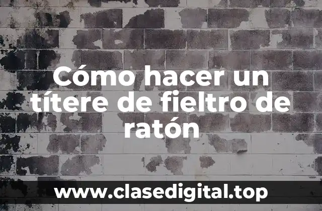 Cómo hacer un títere de fieltro de ratón