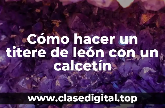 Cómo hacer un titere de león con un calcetín