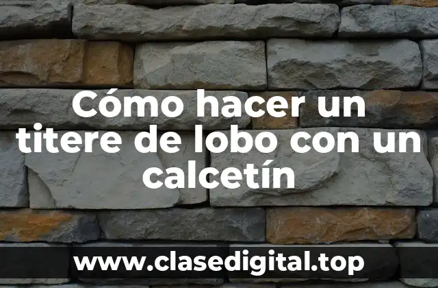 Cómo hacer un titere de lobo con un calcetín