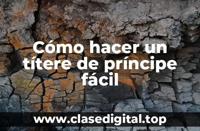 Cómo hacer un títere de príncipe fácil