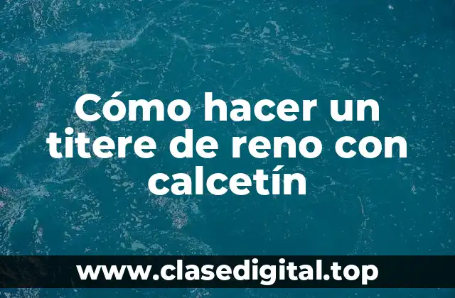 Cómo hacer un titere de reno con calcetín