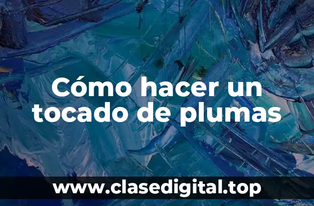 Cómo hacer un tocado de plumas