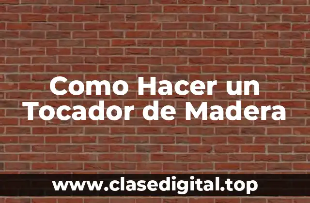 Como Hacer un Tocador de Madera