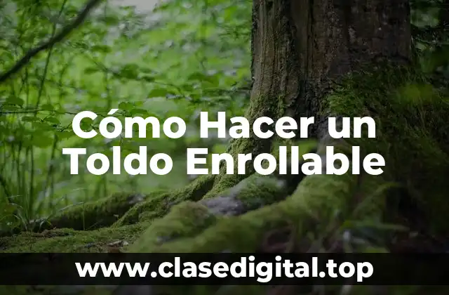 Cómo Hacer un Toldo Enrollable