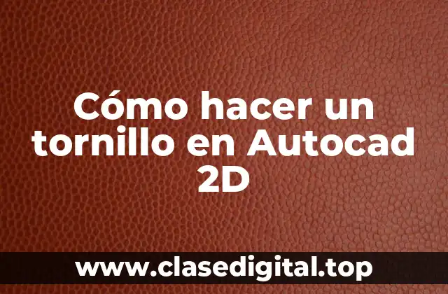 Cómo hacer un tornillo en Autocad 2D