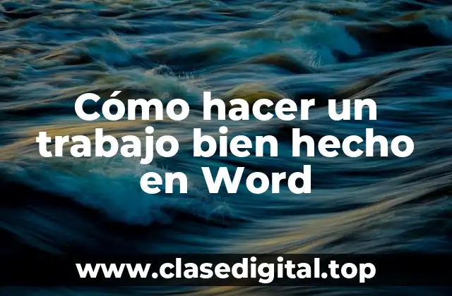 Cómo hacer un trabajo bien hecho en Word