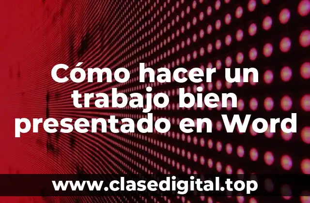 Cómo hacer un trabajo bien presentado en Word