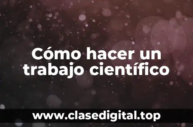 ¿Qué es un trabajo científico?