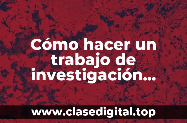 Cómo hacer un trabajo de investigación bibliográfica
