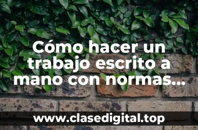 Cómo hacer un trabajo escrito a mano con normas APA