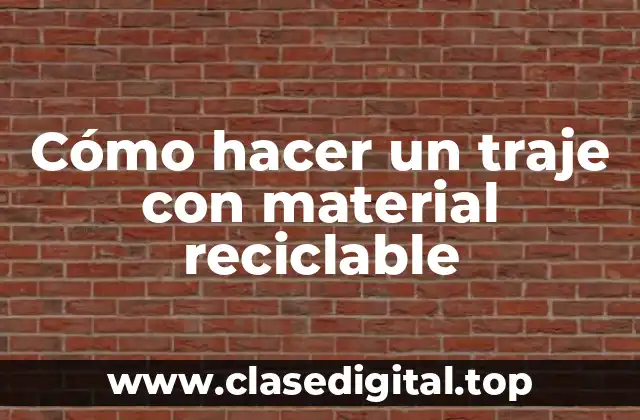 Cómo hacer un traje con material reciclable