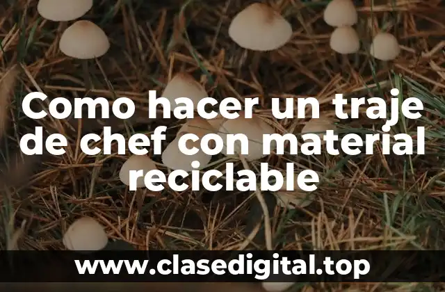 Como hacer un traje de chef con material reciclable