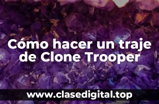 Cómo hacer un traje de Clone Trooper