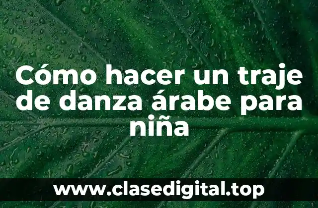 Cómo hacer un traje de danza árabe para niña