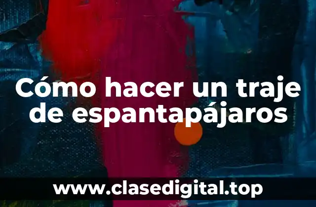 Cómo hacer un traje de espantapájaros