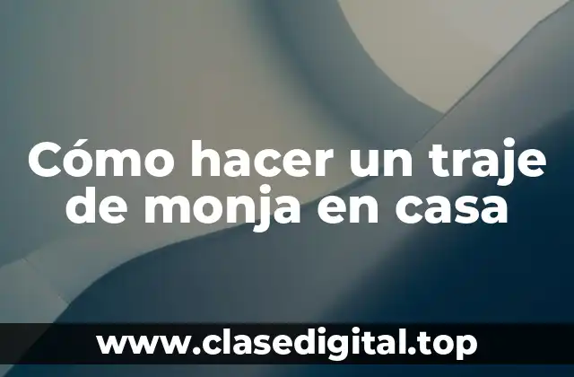 Cómo hacer un traje de monja en casa