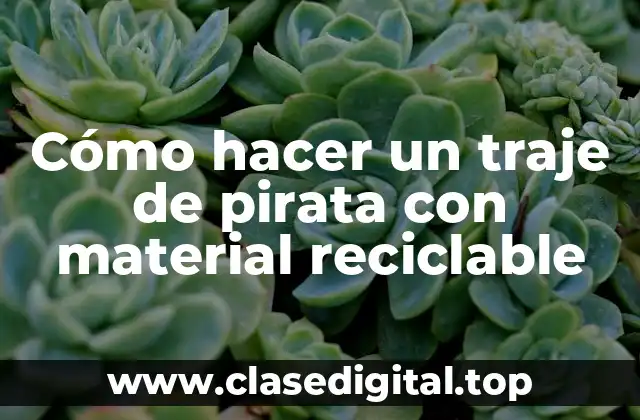 Cómo hacer un traje de pirata con material reciclable