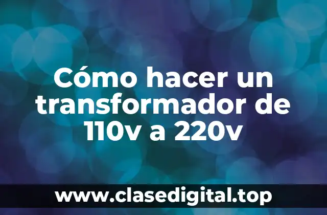 Cómo hacer un transformador de 110v a 220v