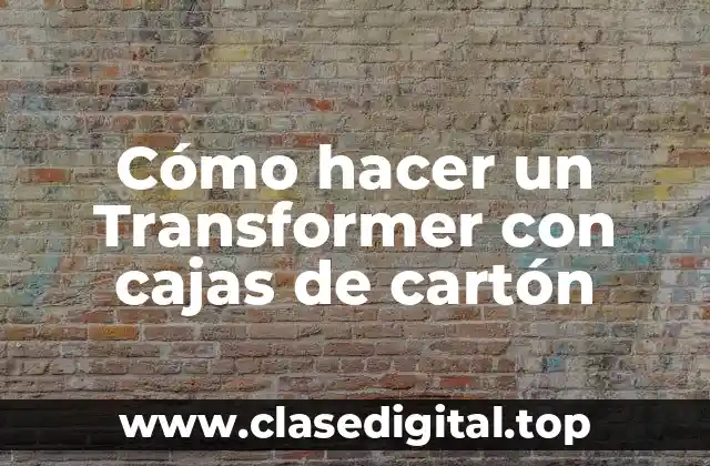 Cómo hacer un Transformer con cajas de cartón
