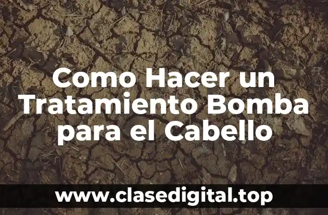 ¿Qué es un Tratamiento Bomba para el Cabello?
