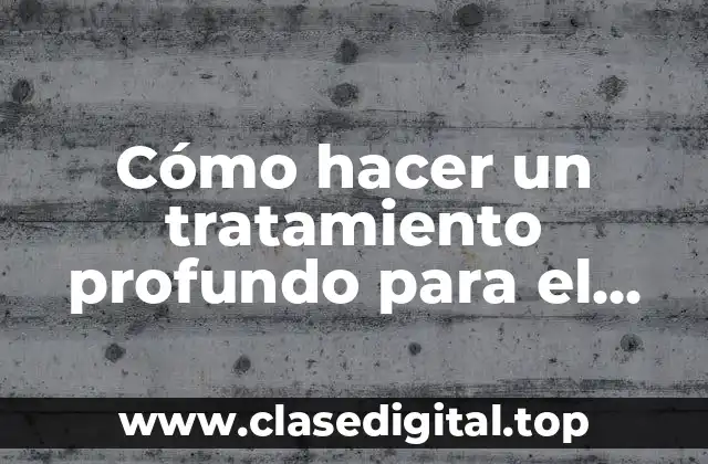 Cómo hacer un tratamiento profundo para el cabello