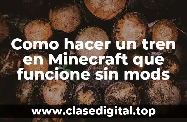 Como hacer un tren en Minecraft que funcione sin mods