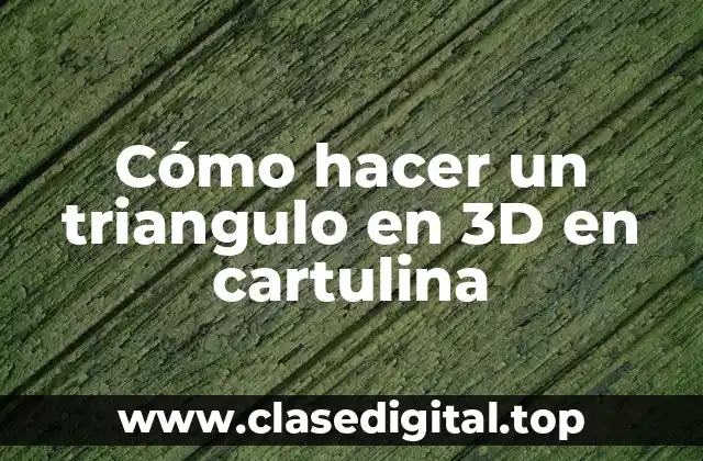 Cómo hacer un triangulo en 3D en cartulina