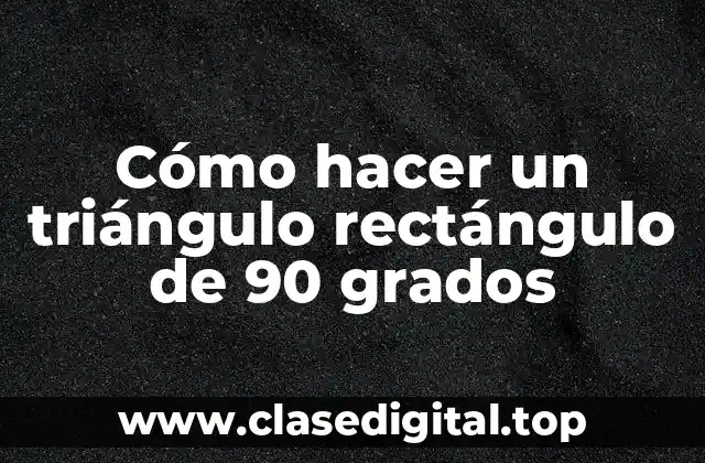 Cómo hacer un triángulo rectángulo de 90 grados