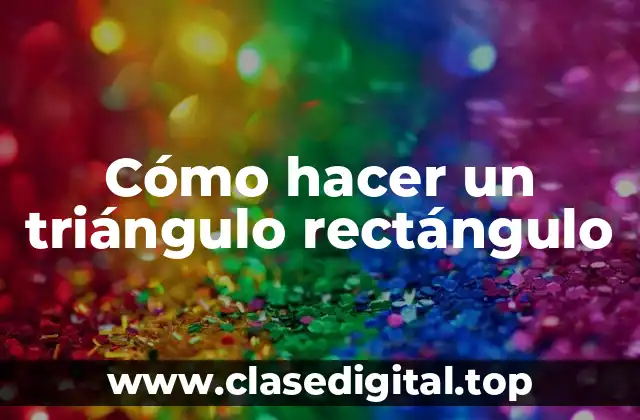 ¿Qué es un triángulo rectángulo?