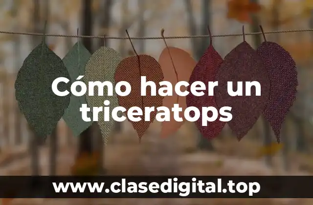 Cómo hacer un triceratops