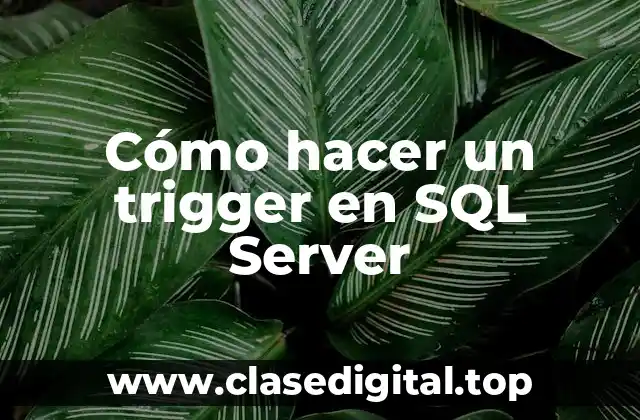 Cómo hacer un trigger en SQL Server