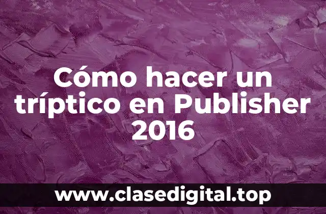 Cómo hacer un tríptico en Publisher 2016
