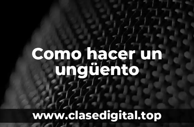 ¿Qué es un ungüento?