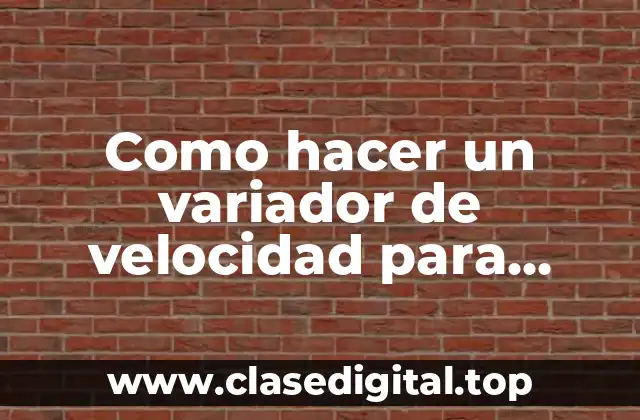 Como hacer un variador de velocidad para motor AC
